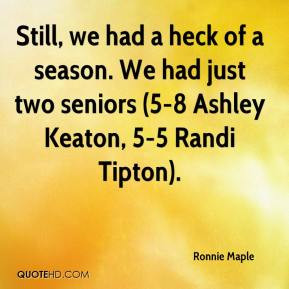 Still, we had a heck of a season. We had just two seniors (5-8 Ashley ...