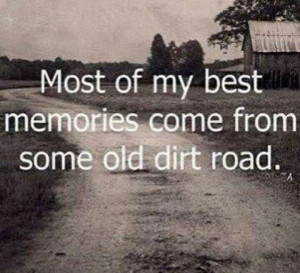 remember that dirt road. Quiet, nothing but the wind coming off a ...
