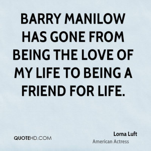Barry Manilow has gone from being the love of my life to being a ...