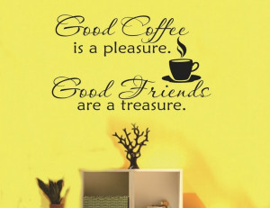 Coffee is a pleasure Good Friends are a treasure....quotes and sayings ...