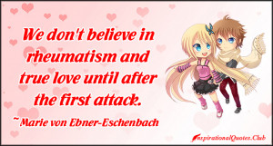 ... .Club-rheumatism , true , love , attack , Marie von Ebner-Eschenbach
