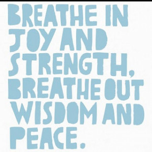 Breathe joy strength wisdom peace quote