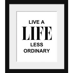 ... Live A Life Less Ordinary, Motivational Quote, Black and White, 8x10
