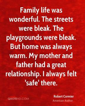 Robert Cormier - Family life was wonderful. The streets were bleak ...