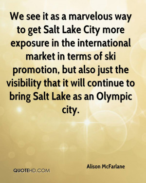 We see it as a marvelous way to get Salt Lake City more exposure in ...