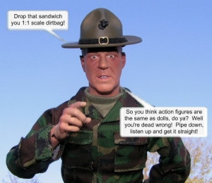 Hey, Numb Nuts! Are YOU an Action Figure... or a Doll?