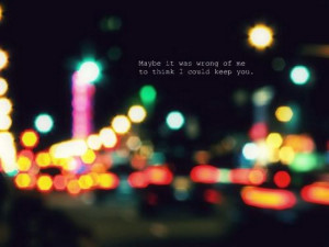 ... -was-wrong-of-me-to-think-i-could-keep-you-quotes-saying-pictures.jpg