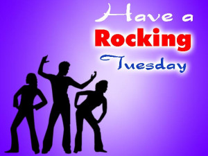 Have a ROCKING Tuesday!