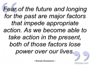 ... Past are Major Factors that Impede Appropriate Action ~ Future Quote