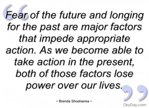 ... Past are Major Factors that Impede Appropriate Action ~ Future Quote