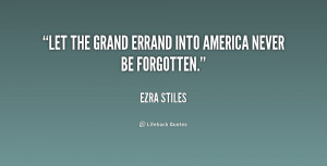 Let the grand errand into America never be forgotten.”
