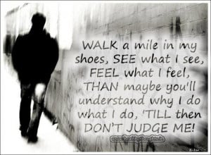 Don't-Judge-Walk-In-My-Shoes | HealthyThoughts.in - Inspirational ...