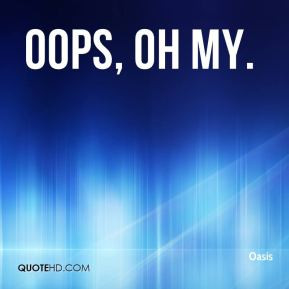 Oasis - Oops, Oh My.