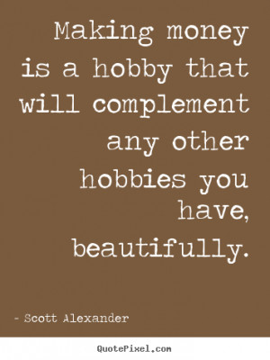 ... is a hobby that will complement any other hobbies you have beautifully