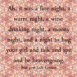 Ah, it was a fine night, a warm night, a wine-drinking night, a moony ...