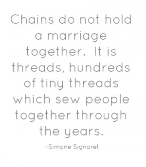... threads which sew people together through the years. ~Simone Signoret