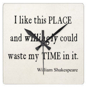 Willingly Waste Time This Place Shakespeare Quote Wallclocks