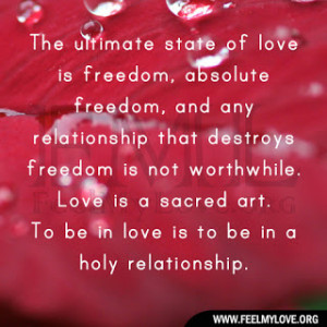state of love is freedom, absolute freedom, and any relationship ...