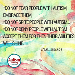 Do not fear people with Autism, embrace them,