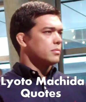 lyoto machida quotations and sayings