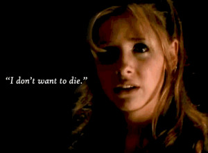 12. When Buffy tells Giles she doesn’t want to die.