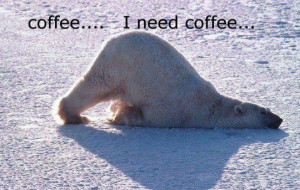 Coffee I need Coffee