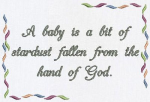 best-baby-quote-a-baby-is-a-bit-of-stardust-fallen-from-the-hand-of ...
