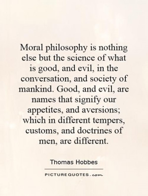 philosophy is nothing else but the science of what is good, and evil ...