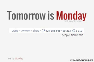 Facebook, Monday is tomorrow, funny dislike