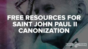 ... Youth Ministry Resources for the Canonization of Saint John Paul II
