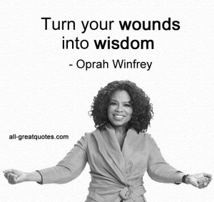 turn your wounds into wisdom oprah winfrey