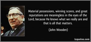 Material possessions, winning scores, and great reputations are ...
