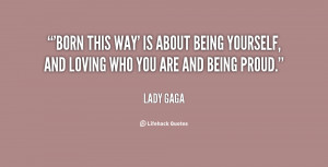 Born this Way' is about being yourself, and loving who you are and ...