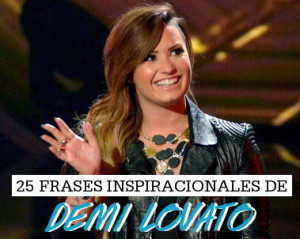 Frases inspiracionales Demi Lovato