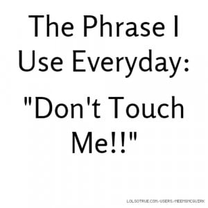 The Phrase I Use Everyday: 