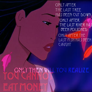 Pocahontas: you cannot eat money - disney-princess Photo