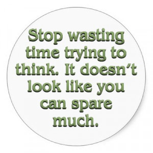 youre wasting a wasting time related quotes from manufacturers and