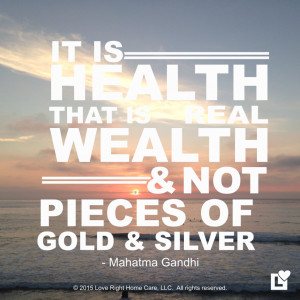 Gandhi Quote – Love Right Home Care – Health is Wealth