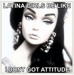 Latina girls be like I dont got attitude.Culture, Ai Writing ...