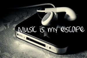 Quotes : Music is my escape