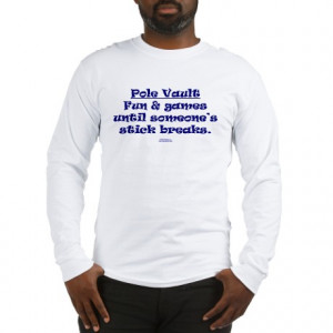 ... Athlete T-Shirts and Tops > Pole Vault Fun & Games Long Sleeve T-Shirt