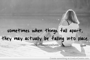 ... , cute, life, pretty, quote, quotes, sometimes when things fall apart
