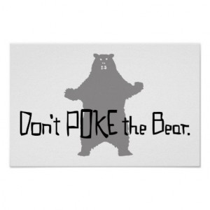 Don't Poke the BEAR Posters