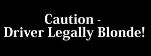 Caution-Diver legally blonde