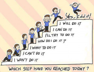 ... step have you reached today i won t do it i can do it i want to do it