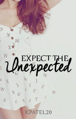 Expect The Unexpected (ON HOLD) [EDITING!]