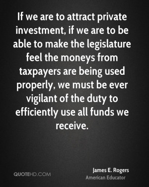 ... taxpayers are being used properly, we must be ever vigilant of the