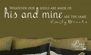 Whatever Our Souls Are Made of Bronte quote vinyl Wall Decal Lettering