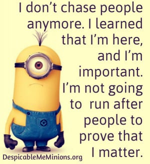 dont-chase-people-anymore-Minion-Quotes.jpg