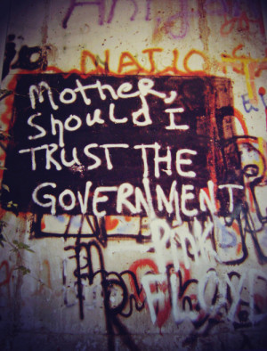 Mother should I trust the government